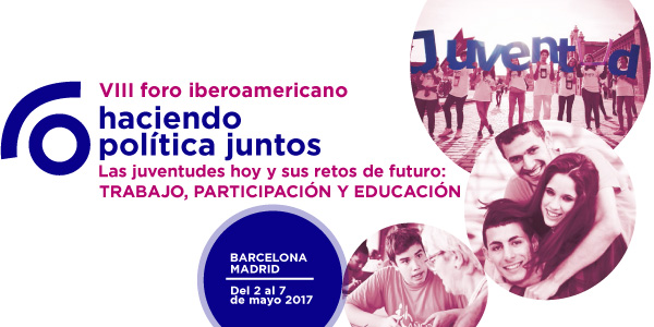 VIII Foro Iberoamericano Haciendo Política Juntos, Mayo: Barcelona y Madrid