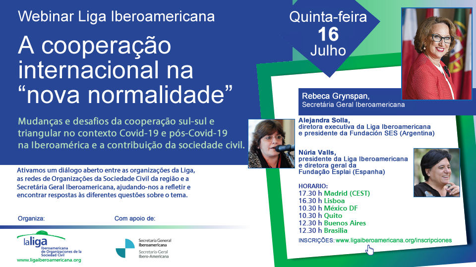 QUINTA 16 DE JULHO, PRIMEIRO WEBINAR DA LIGA, COM A PRESENÇA DA SRA. REBECA GRYNSPAN, SECRETÁRIA GENERAL IBEROAMERICANA COMO ORADORA PRINCIPAL